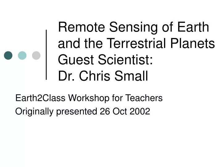 remote sensing of earth and the terrestrial planets guest scientist dr chris small