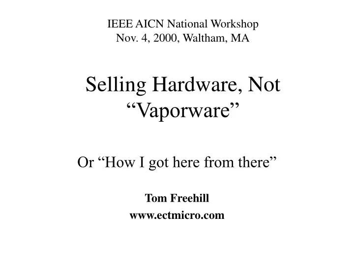 ieee aicn national workshop nov 4 2000 waltham ma selling hardware not vaporware