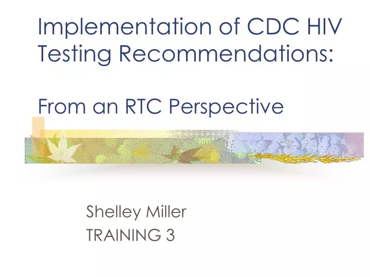 implementation of cdc hiv testing recommendations from an rtc perspective
