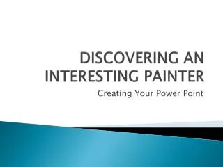 DISCOVERING AN INTERESTING PAINTER