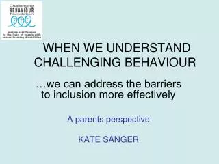 WHEN WE UNDERSTAND CHALLENGING BEHAVIOUR