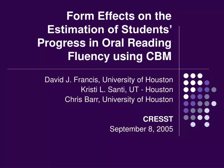 form effects on the estimation of students progress in oral reading fluency using cbm