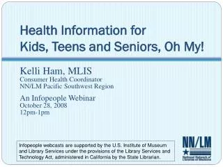 Health Information for Kids, Teens and Seniors, Oh My!