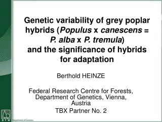 Berthold HEINZE Federal Research Centre for Forests, Department of Genetics, Vienna, Austria
