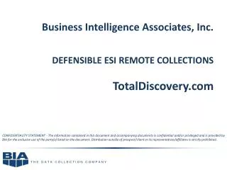 Business Intelligence Associates, Inc. DEFENSIBLE ESI REMOTE COLLECTIONS TotalDiscovery