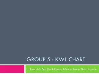 Group 5 : KWL Chart
