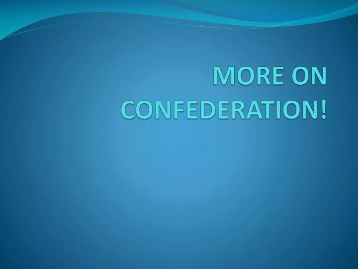 more on confederation