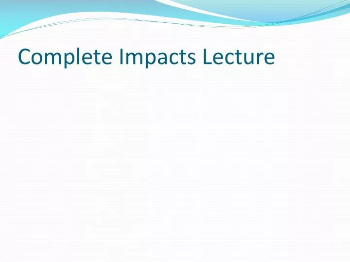 complete impacts lecture