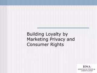 Building Loyalty by Marketing Privacy and Consumer Rights