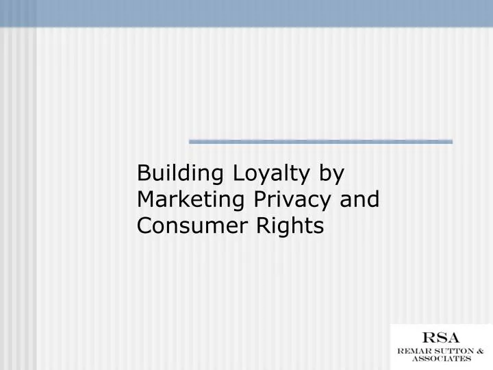 building loyalty by marketing privacy and consumer rights