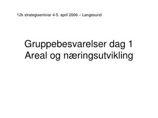gruppebesvarelser dag 1 areal og n ringsutvikling