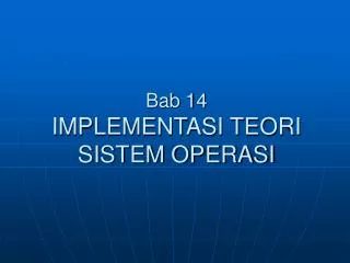 Bab 14 IMPLEMENTASI TEORI SISTEM OPERASI