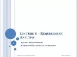 Lecture 6 – Requirement Analysis - slide 1
