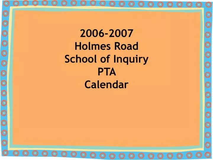 2006 2007 holmes road school of inquiry pta calendar