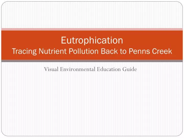 eutrophication tracing nutrient pollution back to penns creek