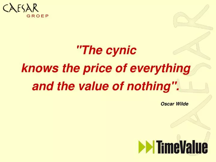 the cynic knows the price of everything and the value of nothing