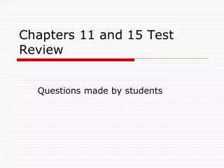 Chapters 11 and 15 Test Review