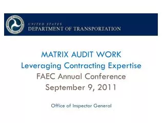 MATRIX AUDIT WORK Leveraging Contracting Expertise FAEC Annual Conference September 9, 2011