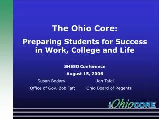 The Ohio Core : Preparing Students for Success in Work, College and Life SHEEO Conference