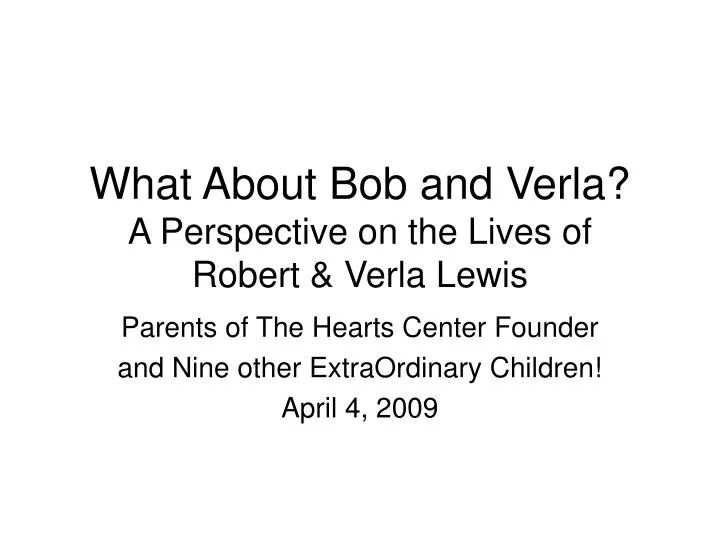 what about bob and verla a perspective on the lives of robert verla lewis