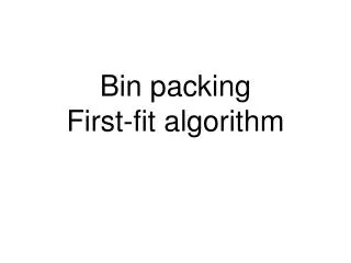 Bin packing First-fit algorithm