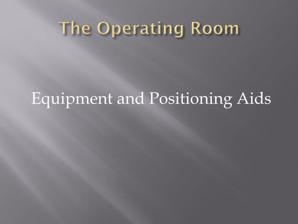PPT - Comprehensive Guide to Operating Room Equipment and Positioning ...
