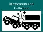 Momentum and Collisions - slide 1