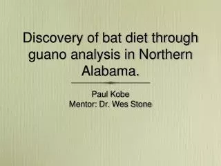 Discovery of bat diet through guano analysis in Northern Alabama.