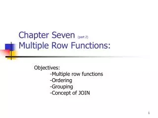 Chapter Seven (part 2) Multiple Row Functions: