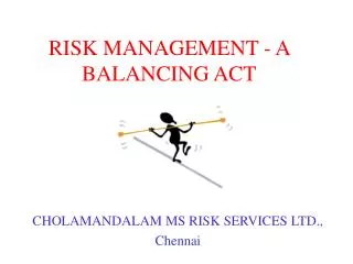RISK MANAGEMENT - A BALANCING ACT