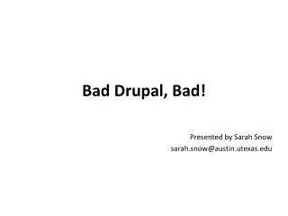 Bad Drupal, Bad!