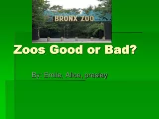 Zoos Good or Bad?