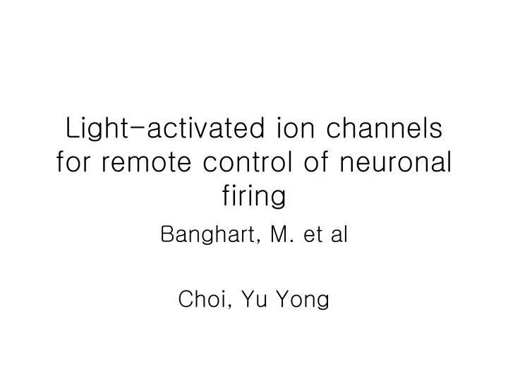 light activated ion channels for remote control of neuronal firing