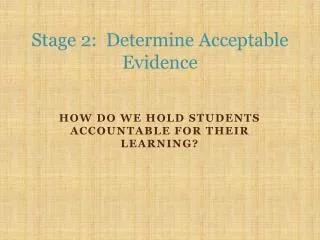 Stage 2: Determine Acceptable Evidence