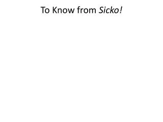 To Know from Sicko!