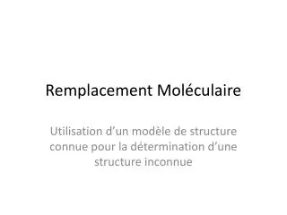 remplacement mol culaire