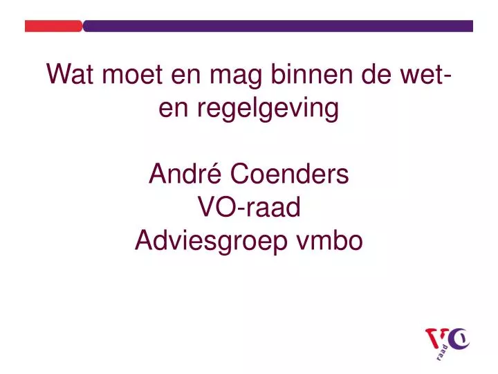 wat moet en mag binnen de wet en regelgeving andr coenders vo raad adviesgroep vmbo