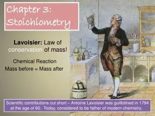 Lavoisier: Law of conservation of mass! Chemical Reaction Mass before = Mass after .
