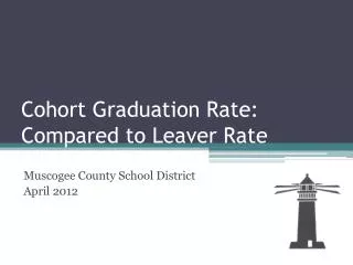 Cohort Graduation Rate: Compared to Leaver Rate