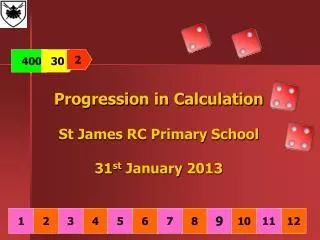 Progression in Calculation St James RC Primary School 31 st January 2013