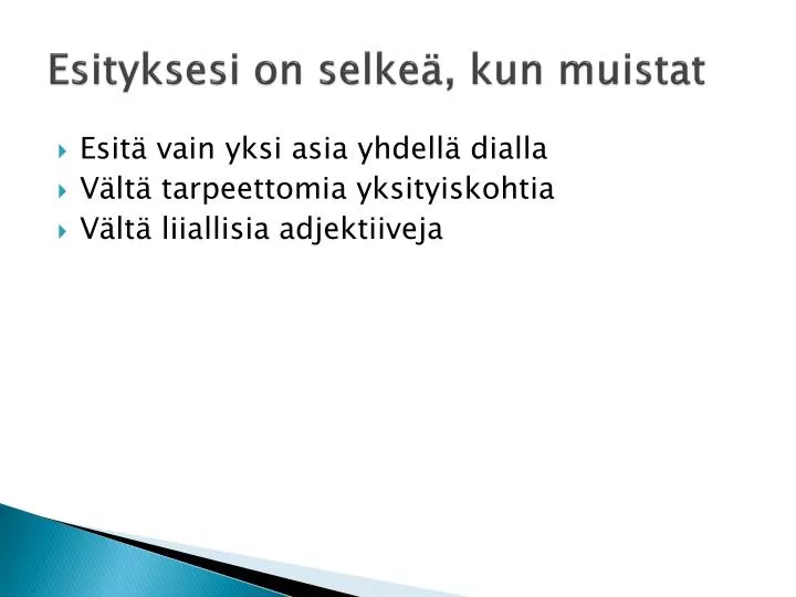 esityksesi on selke kun muistat