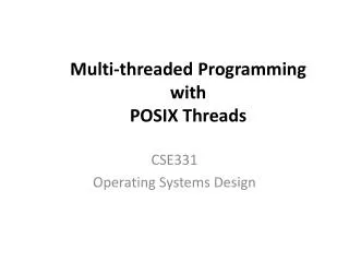 Multi-threaded Programming with P OSIX Threads