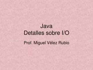 java detalles sobre i o