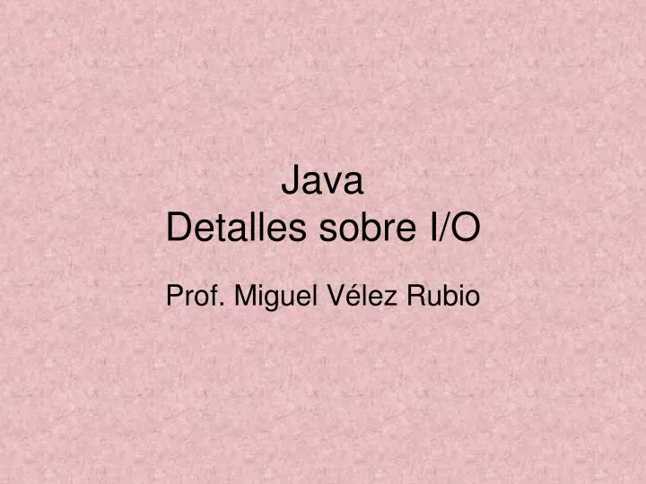 java detalles sobre i o