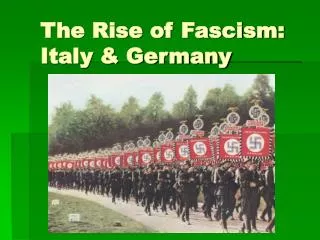 The Rise of Fascism: Italy &amp; Germany