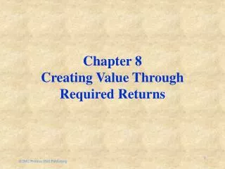 Chapter 8 Creating Value Through Required Returns
