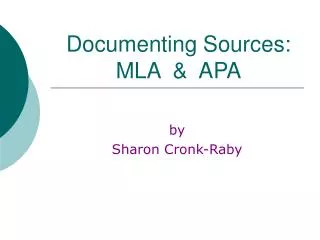 Documenting Sources: MLA &amp; APA