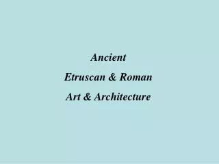 Ancient Etruscan &amp; Roman Art &amp; Architecture