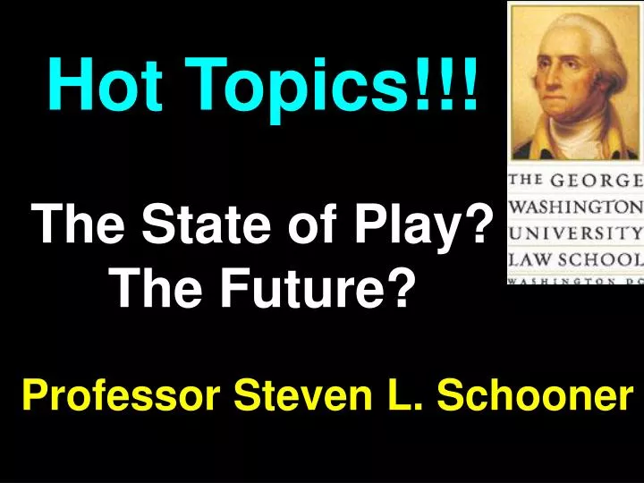 hot topics the state of play the future