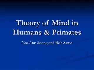 Theory of Mind in Humans &amp; Primates